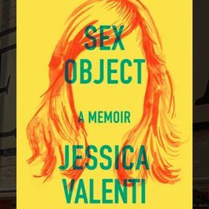 Sex Object: A Memoir by Jessica Valenti